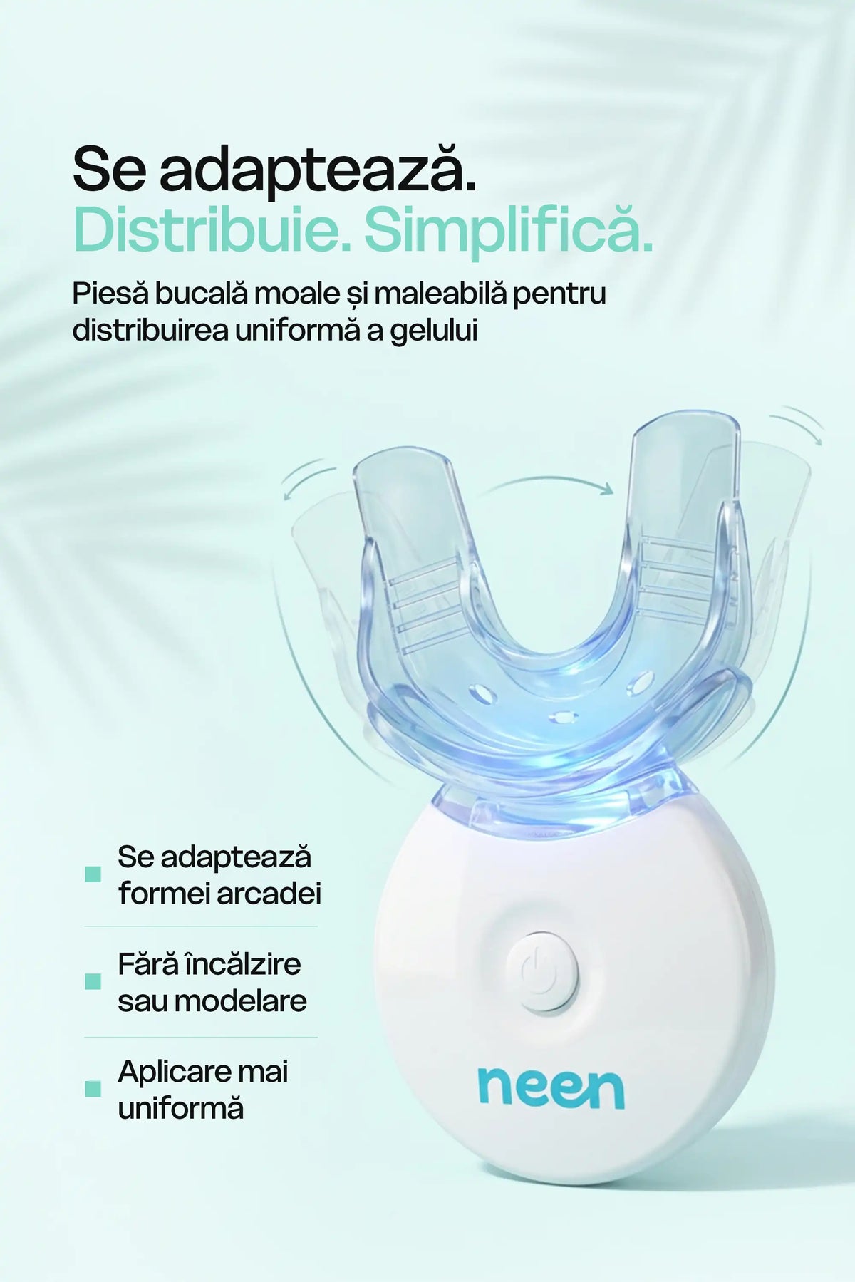 Piesă bucală maleabilă neen® Bright Start pentru distribuirea uniformă a gelului și albirea dinților acasă
